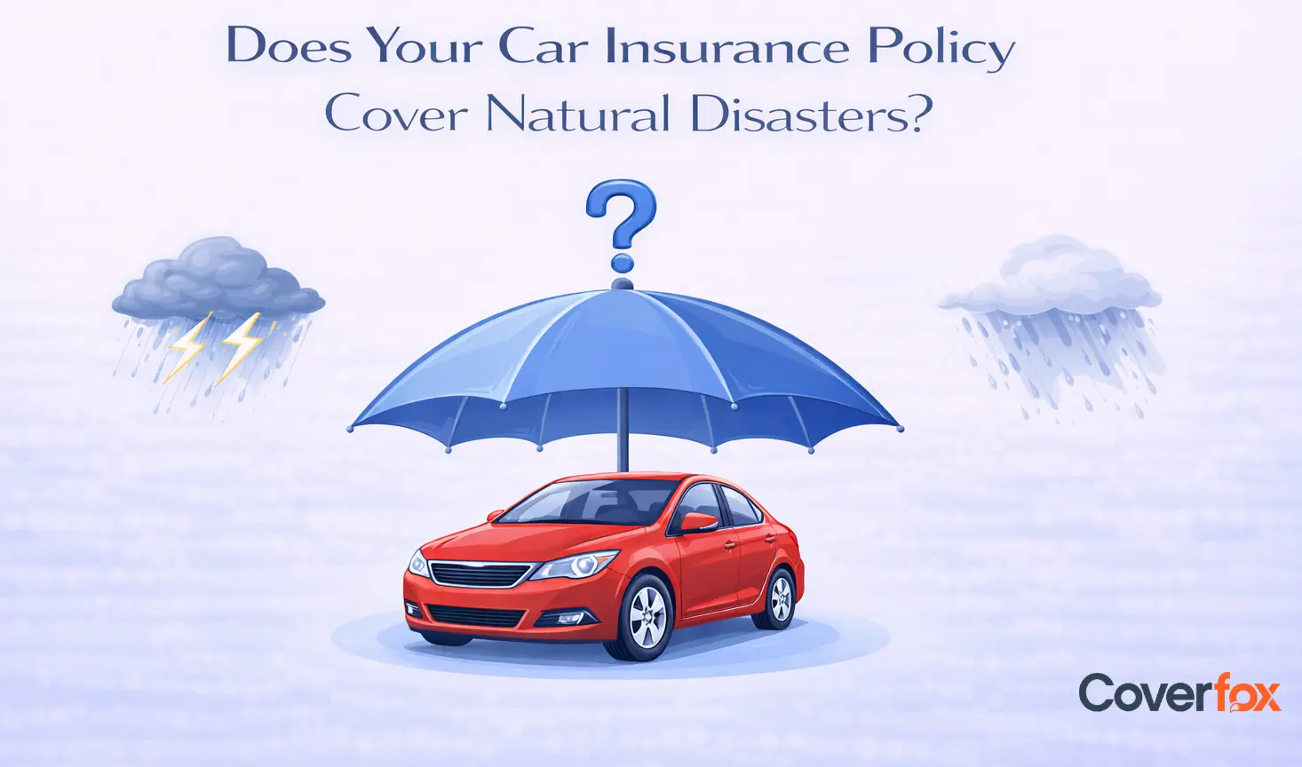 Does Your Car Insurance Policy Cover Natural Disasters