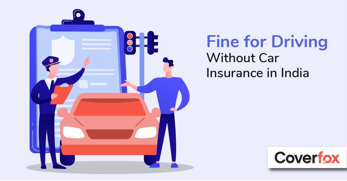 Driving without Car Insurance? Know-How Much You will be Fined?